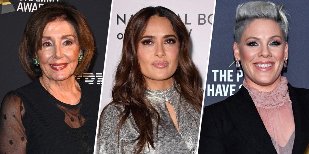 Speaker of the House Nancy Pelosi, Actress Salma Hayek, and singer Pink.
