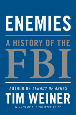 An excerpt from Tim Weiner's book "Enemies: A History of the FBI"