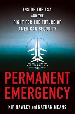 Read an excerpt from Kip Hawley and Nathan Means' new book "Permanent Emergency"
